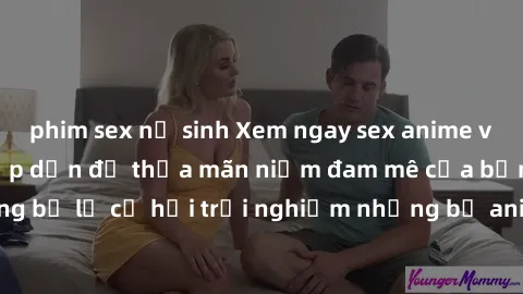 phim sex nữ sinh Xem ngay sex anime vietsub cực hot và hấp dẫn để thỏa mãn niềm đam mê của bạn! Đừng bỏ lỡ cơ hội trải nghiệm những bộ anime đỉnh cao chỉ có tại đây!