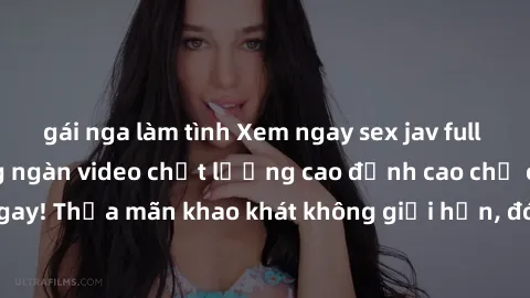 gái nga làm tình Xem ngay sex jav full HD miễn phí - Hàng ngàn video chất lượng cao đỉnh cao chỉ cần click vào ngay! Thỏa mãn khao khát không giới hạn, đón chờ những trải nghiệm mới lạ!