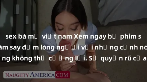 sex bà mẹ việt nam Xem ngay bộ phim sex milf hot nhất, làm say đắm lòng người với những cảnh nóng bỏng không thể cưỡng lại. Sự quyến rũ của MILF sẽ khiến bạn mãnh liệt!