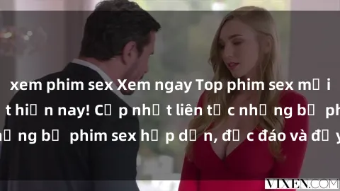 xem phim sex Xem ngay Top phim sex mới nhất đang hot nhất hiện nay! Cập nhật liên tục những bộ phim sex hấp dẫn, độc đáo và đầy kích thích.