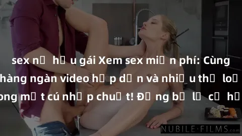 sex nữ hầu gái Xem sex miễn phí: Cùng trải nghiệm với hàng ngàn video hấp dẫn và nhiều thể loại đa dạng chỉ trong một cú nhấp chuột! Đừng bỏ lỡ cơ hội thưởng thức tuyệt vời này ngay hôm nay!