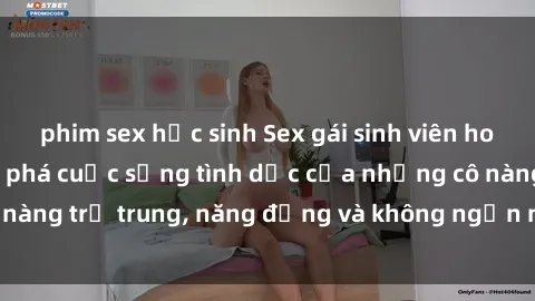 phim sex học sinh Sex gái sinh viên hot nhất: Cùng khám phá cuộc sống tình dục của những cô nàng trẻ trung, năng động và không ngần ngại thử nghiệm!